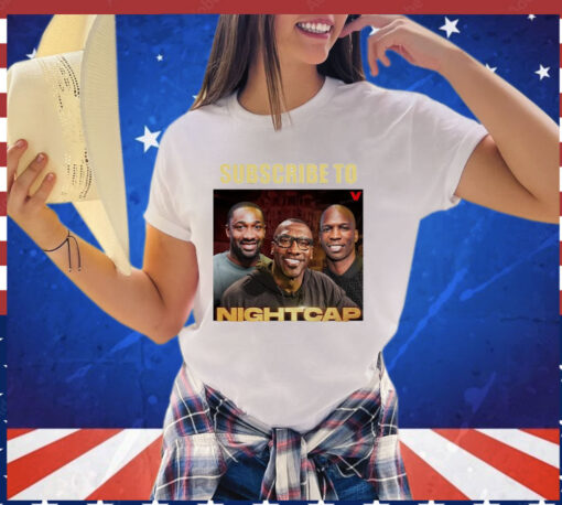 Subscribe to nightcap shirt