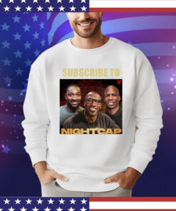 Subscribe to nightcap shirt