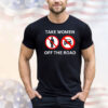 Take women off the road shirt