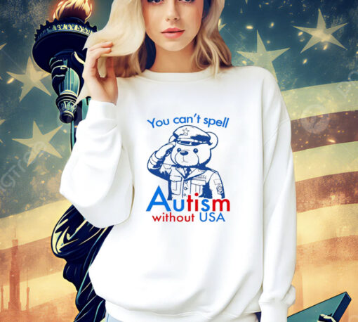 Teddy bear you can’t spell autism without USA T-Shirt