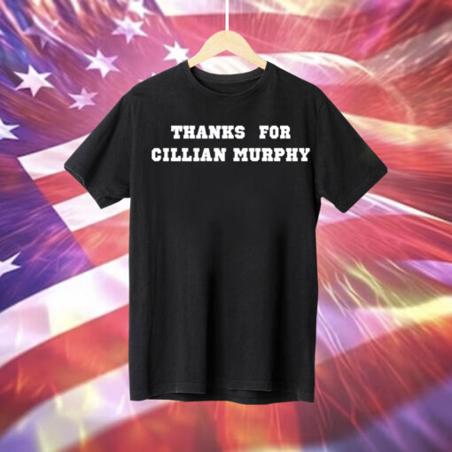 Thanks for Cillian Murphy Tee Shirt