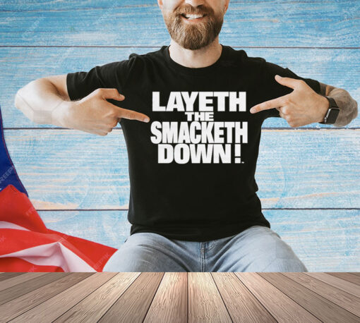 The Rock Layeth The Smacketh Down T-Shirt