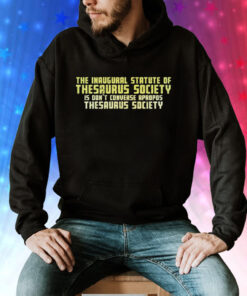 The inaugural statute of the thesaurus society is don’t converse apropos thesaurus society Tee Shirt