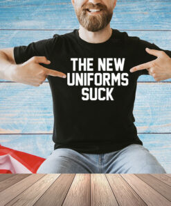 The new uniforms suck T-Shirt