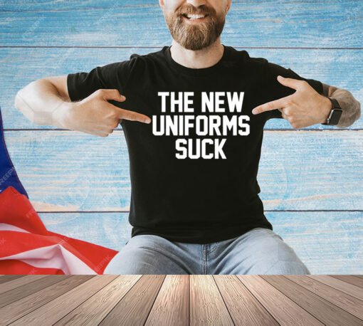 The new uniforms suck T-Shirt