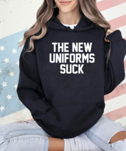 The new uniforms suck T-Shirt