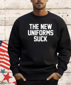 The new uniforms suck T-Shirt