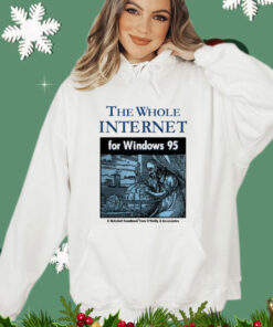 The whole internet for windows 95 shirt