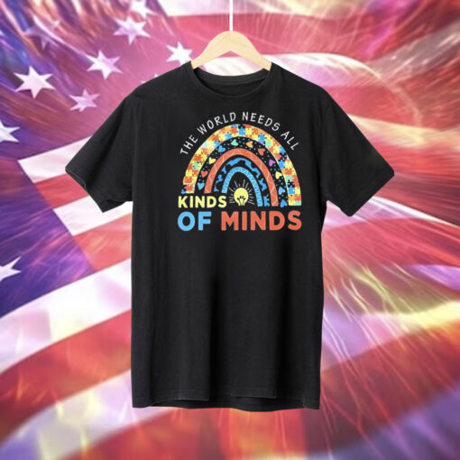 The world needs all kinds of minds Tee Shirt