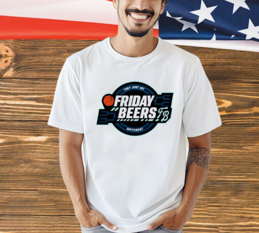 They just hit different friday beers tourney T-Shirt