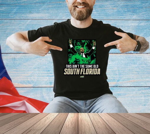 This Ain’t The Same Old South Florida T-Shirt