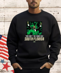 This Ain’t The Same Old South Florida T-Shirt