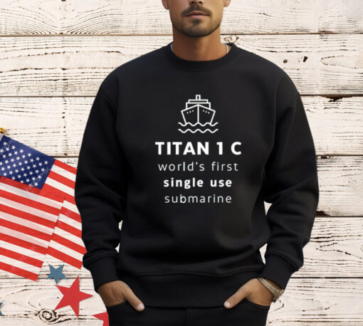 Titan worlds first single use submarine T-Shirt
