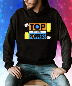 Top off the poppers Tee Shirt