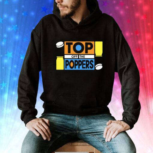 Top off the poppers Tee Shirt