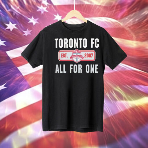 Toronto FC all for one est 2007 Tee Shirt