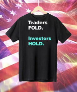 Traders fold investors hold Tee Shirt