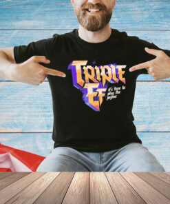 Triple ef it’s time to play the gayme T-shirt