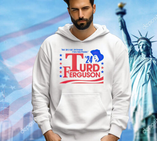 Turd Ferguson For President 2024 T-Shirt