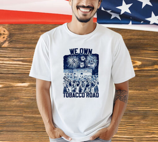 UNC we own tobacco road T-Shirt
