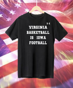 Virginia basketball is Iowa football Tee Shirt