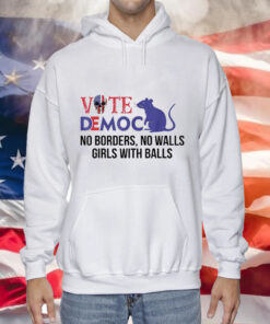 Vote democrat no borders no walls girls with balls Hoodie Shirt