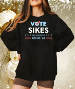 Vote sikes Indiana State representative district 41 Tee Shirt