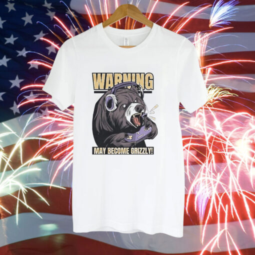 Warning may become grizzly Tee Shirt