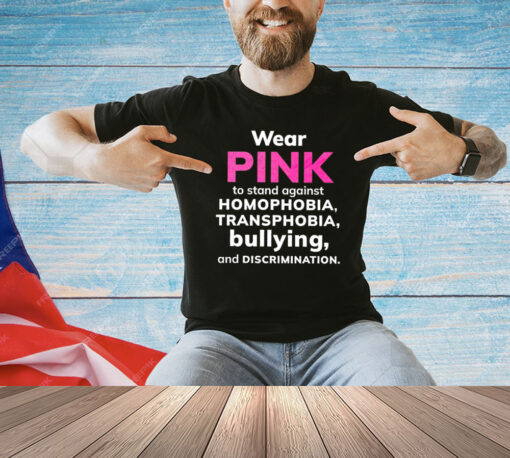 Wear pink to stand against homophobia transphobia bullying and discrimination T-shirt