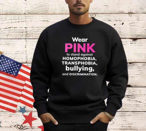 Wear pink to stand against homophobia transphobia bullying and discrimination T-shirt