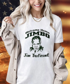 Welcome home Jimbo Jim Traficant T-Shirt