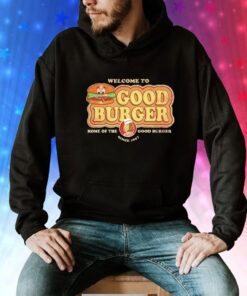 Welcome to Good Burger home of the good burger since 1997 Tee Shirt