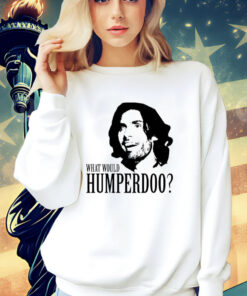 What would humperdoo T-Shirt