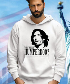 What would humperdoo T-Shirt