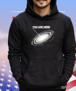 You are here galaxy Shirt