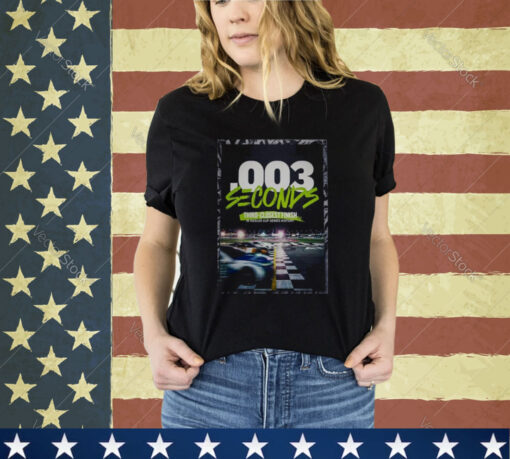 0 003 Seconds Third Closet Finish In Nascar Cup Series History shirt