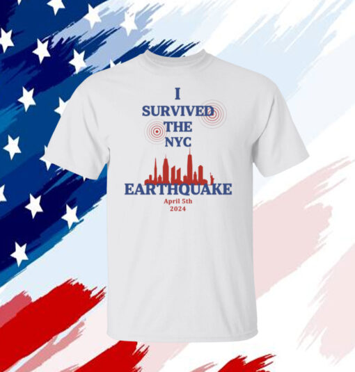 I Survived The NYC Earthquake Shirts