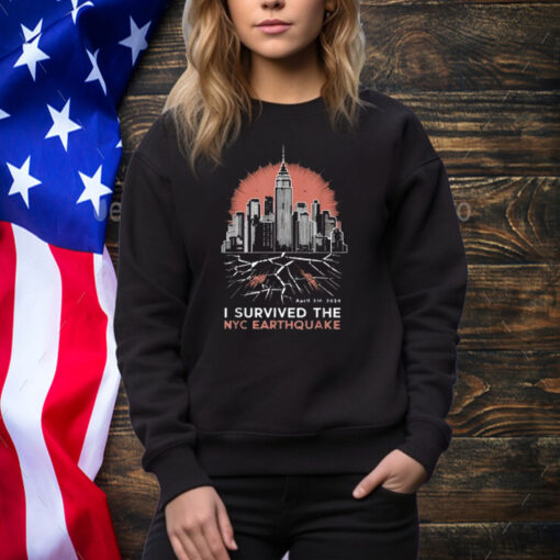 I Survived The NYC Earthquake April 5th 2024 Sweatshirt