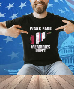 Wars Fade Memories Don’t Afghanistan Shirts