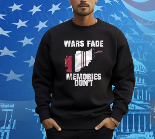 Wars Fade Memories Don’t Afghanistan Shirts