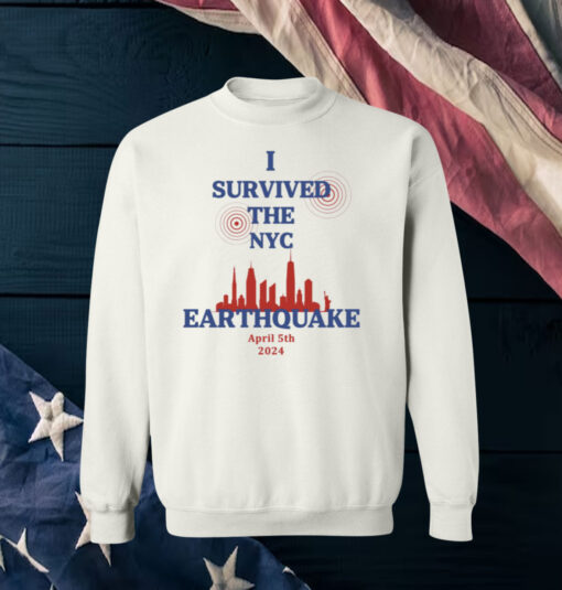 I Survived The New York City Earthquake April 5th 2024 Shirts