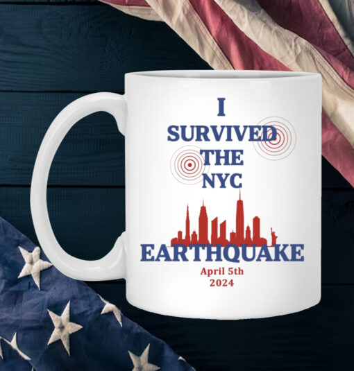 I Survived The New York City Earthquake April 5th 2024 Mug