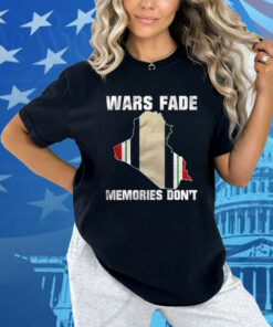 Wars Fade Memories Don’t Iraq Shirt