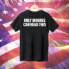 Aaron only whores can read this Tee Shirt