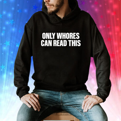 Aaron only whores can read this Tee Shirt
