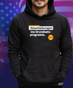 Abschiebungen ins grundsatz programm shirt