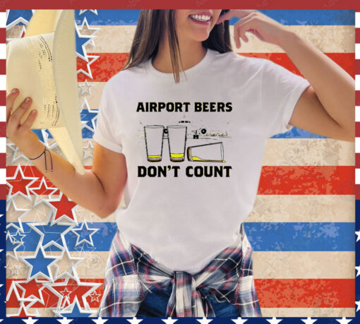 Airport beers don’t count shirt