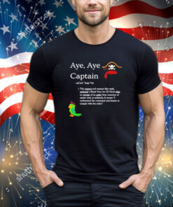 Aye aye captain shirt