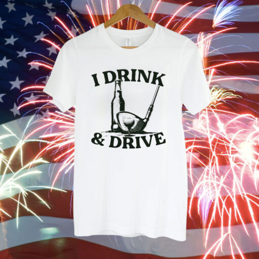Beer and golf i drink and drive Tee Shirt