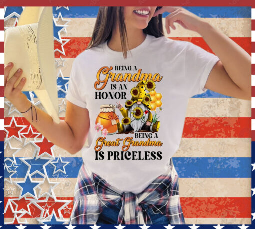 Being A Grandma Is An Honor Being A Great Grandma Is Priceless Shirt